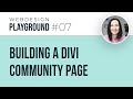 Webdesign Playground #07 - Building a Divi Community Page