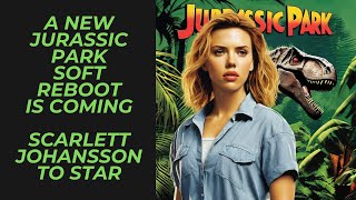 Scarlett Johansson to Star in Soft Reboot of Jurassic Park | Can This Dinosaur Franchise Continue?