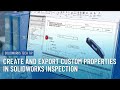 Create and Export Custom Properties in SOLIDWORKS Inspection