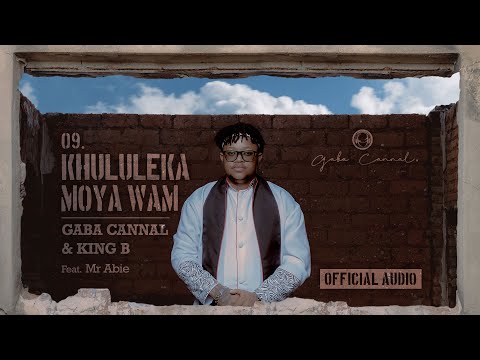 Gaba Cannal - Khululeka Moya Wam Feat. King B & Mr Abie (Main Mix) | Official Audio