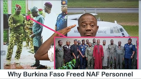 Why Burkina Faso Released 11 Nigerian Air Force Personnel | Apology or Diplomacy?