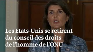 Nikki Haley annonce le retrait américain du Conseil des droits de l’homme de l’ONU