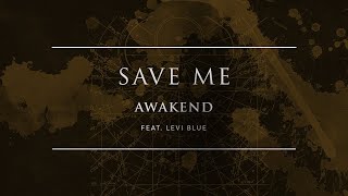Video thumbnail of "Awakend - Save Me (feat. Levi Blue) | Ophelia Records"