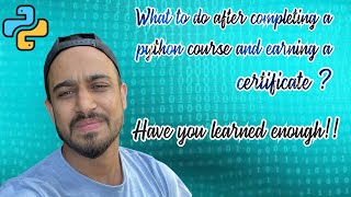 What to Do After Completing a Python Course and Earning a Certificate.