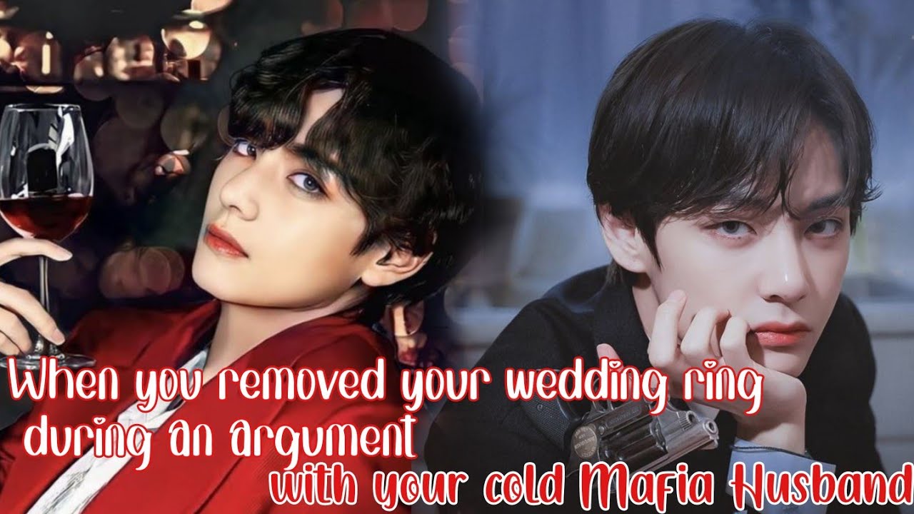WHEN YOU REMOVED YOUR WEDDING RING DURING AN ARGUMENT WITH YOUR COLD MAFIA HUSBAND||• KTH ONE SHOT