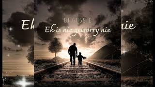 Dj Gussie  -  Ek is nie geworry nie {REMIX}