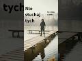 Nie słuchaj tych, co stoją z boku.