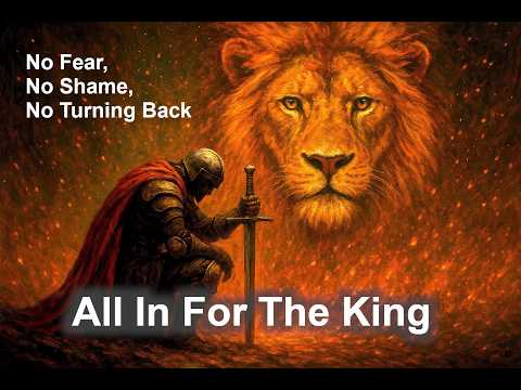 All In For The King No Fear No Shame No Turning Back All In For The King No Fear No Shame No Turning Back