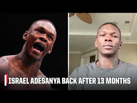 Israel Adesanya after his 13 — month hiatus 'It feels good to BE BACK!' — ESPN MMA