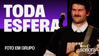 Foto em Grupo – Toda esfera | Sonora Apresenta