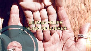 Liliana Felipe - Dejar de Querer [Lyrics Video]