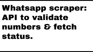 API: scrape whatsapp free, number checker.