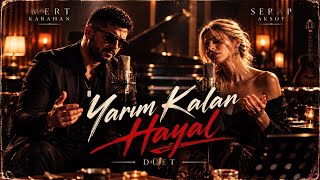 🎵 Mert Karahan & Serap Aksoy - Yarım Kalan Hayal Düet Yeni Şarkı 2026