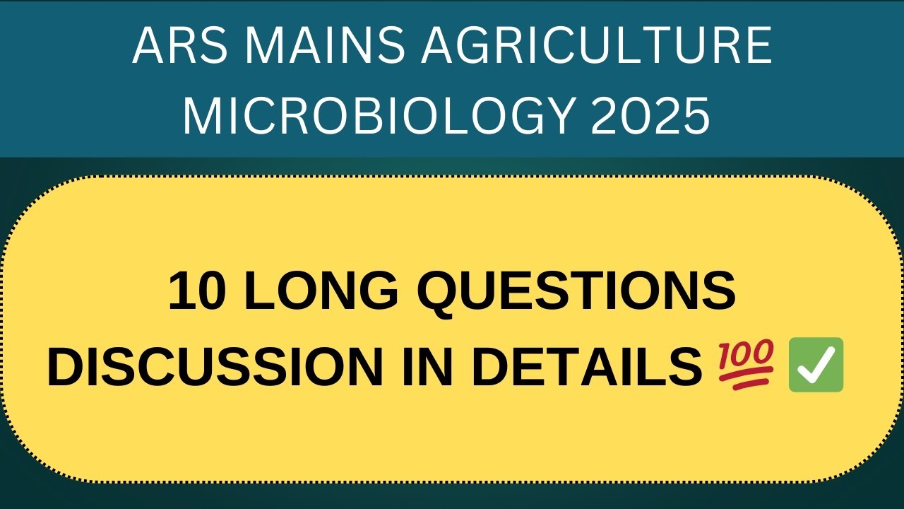 ARS MAINS AGRICULTURE MICROBIOLOGY 10 LONG QUESTIONS DISCUSSION IN DETAILS 💯✅ 
