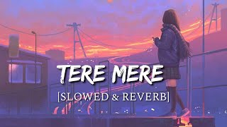 Tere Mere [Slowed   Reverb] - CHEF | Smart Lyrics