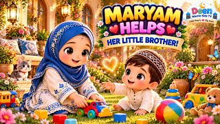 Maryam Helps Her Little Brother ❤️ | Islamic Moral Story for Kids | Kindness & Caring | deen kids TV