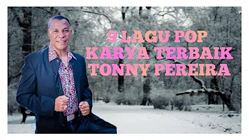 9 LAGU POP KARYA CIPTA TERBAIK || TONNY PEREIRA