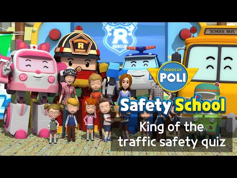 King of the Traffic Safety Quiz | Traffic Safety with POLI ep.26 | Robocar POLI Safety School