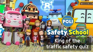 King Of The Traffic Safety Quiz Traffic Safety With Poli Ep.26 Robocar Poli Safety School