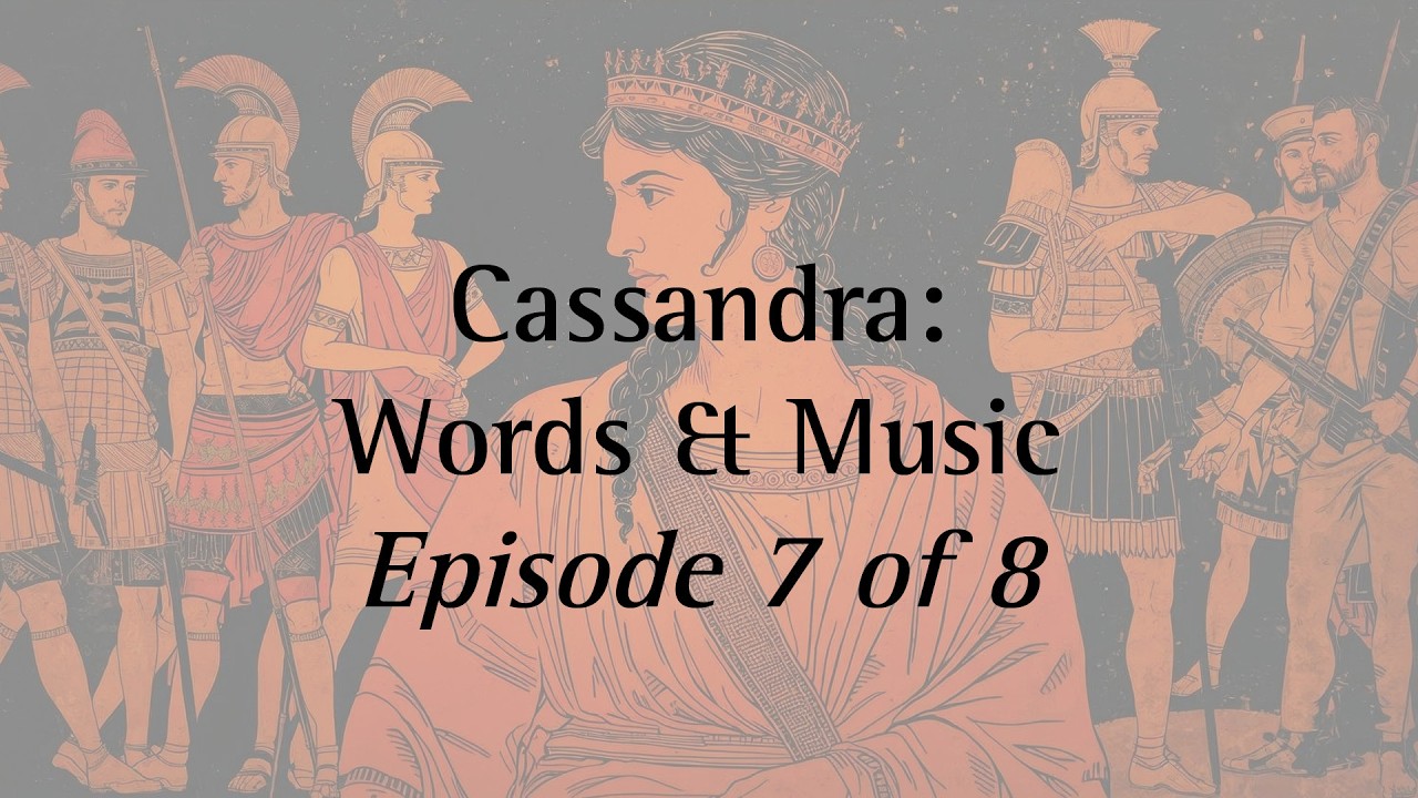 Episode 7 of 8 -- Cassandra: Words & Music
