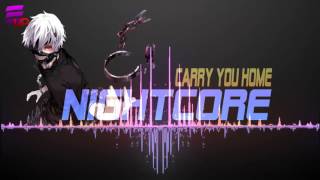 ►♫Nightcore♫ - Carry You Home [Requested]