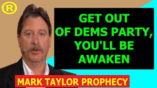Mark Taylor Prophecy (02/22/2021) — GET OUT OF DEMS PARTY, YOU'LL BE AWAKEN