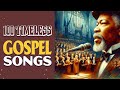 The 100 Best Timeless Gospel Songs | The Greatest Old School Gospel Music Of All Time