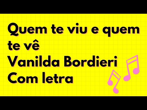 QUEM TE VIU E QUEM TE VÊ | VANILDA BORDIERI - COM LETRA