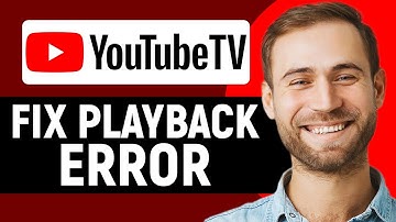 Fix YouTube TV Playback Error 2025: Why And How To Troubleshoot
