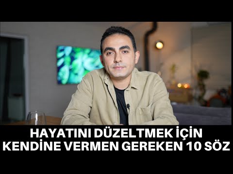 HAYATINI DÜZELTMEK İÇİN KENDİNE VERMEN GEREKEN 10 SÖZ