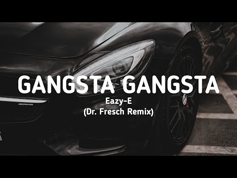 Eazy-E - Gangsta Gangsta (Dr. Fresch Remix) (Lyrics)