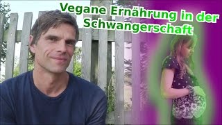 Vegane Ernährung In Der Schwangerschaft - Interview Mit Oliver Horlacher