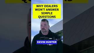 Why Dealers REFUSE To Answer Simple Questions! Kevin Hunter