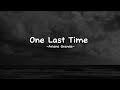 One Last Time Speed Up Reverb Ariana Grande Lirik One Last Time Speed Up Reverb Ariana Grande Lirik