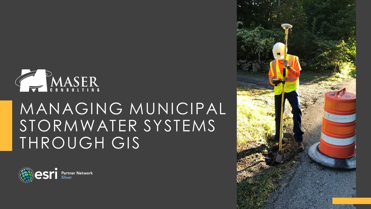 Maser Webinar: Managing Municipal Stormwater Systems through GIS