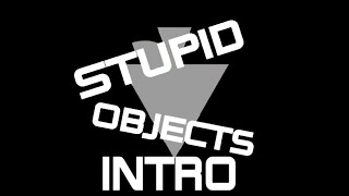 Stupid objects intro probably won’t use it
