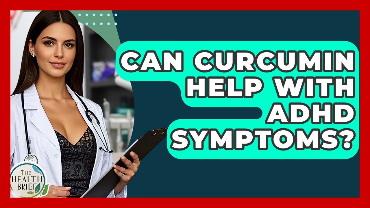 Can Curcumin Help With ADHD Symptoms? - The Health Brief