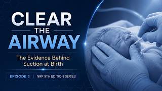 NRP 9th Edition: Why Routine Suction at Birth Was Removed