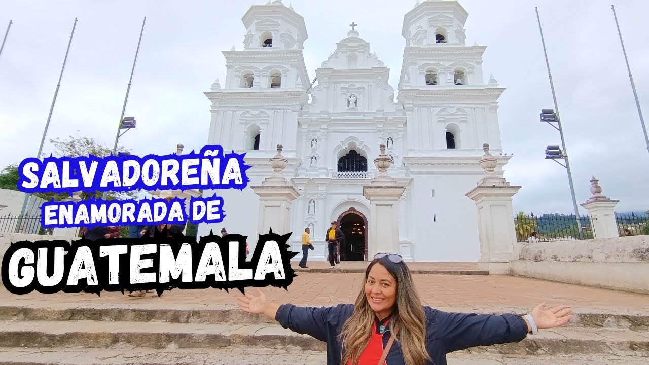 SALVADOREÑA SE ENAMORA DE GUATEMALA  * Visitamos la bella Esquipulas*