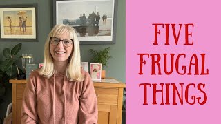 Five Frugal Things This Week!