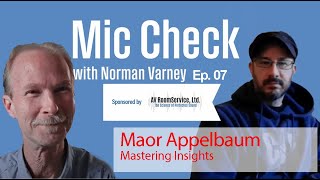 Mic Check Ep: 07 - Mastering Insights with Maor Appelbaum