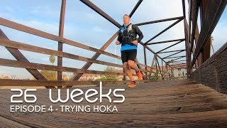 26 Weeks - Ep 04 - Try the Hoka - Ultra Trail Running Vlog