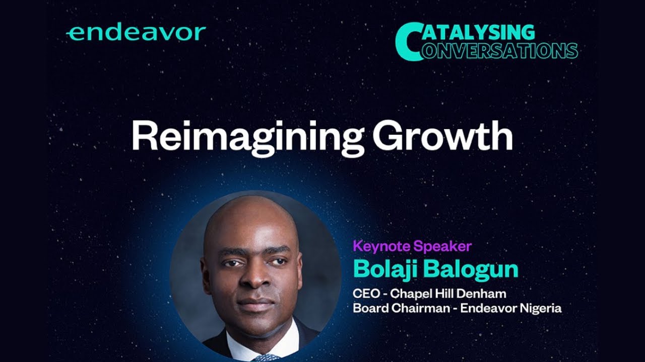 Keynote by Bolaji Balogun, Endeavor Nigeria Board Chairman and CEO of Chapel Hill Denham