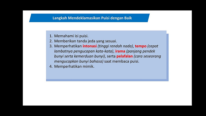 Tuliskan tiga hal yang harus diperhatikan dalam mendeklamasikan puisi