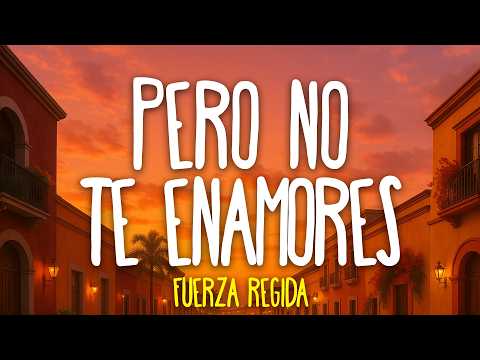 Fuerza Regida - Pero No Te Enamores (Letra)