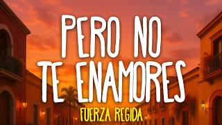 Fuerza Regida - Pero No Te Enamores (Letra) — trending on YouTube in Ecuador