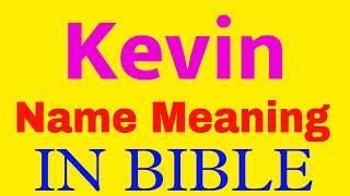 Kevin Name Meaning In Bible | Kevin meaning in English | Kevin name meaning In Bible