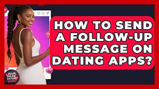 How To Send A Follow-up Message On Dating Apps? - Your Online Dating Guru