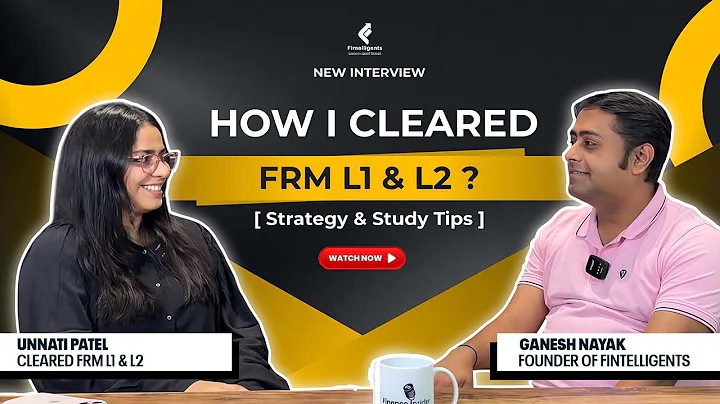 How I Cleared FRM L1 & L2? [Strategy & Study Tips] Ft. Unnati Patel | Fintelligents