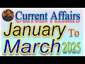 Current Affairs 1st Quarter 2025 | Current Affairs February 2025 | Current Affairs March 2025